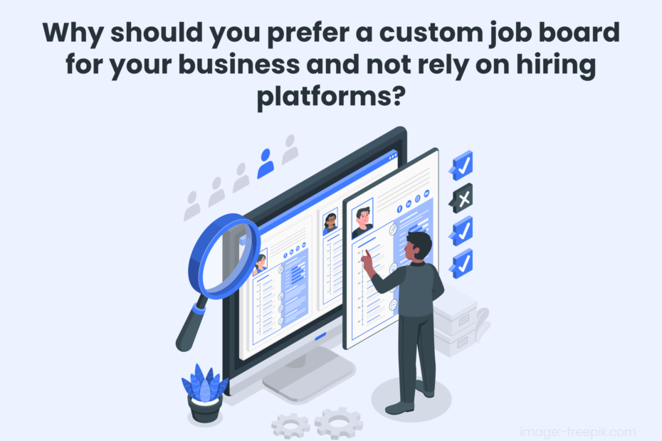Why-should-you-prefer-a-custom-job-board-for-your-business-and-not-rely-on-hiring-platforms-1