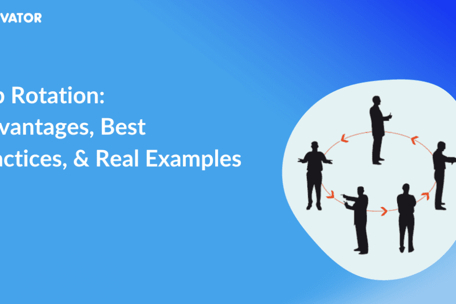 Job Rotation Advantages, Best Practices, Real Examples