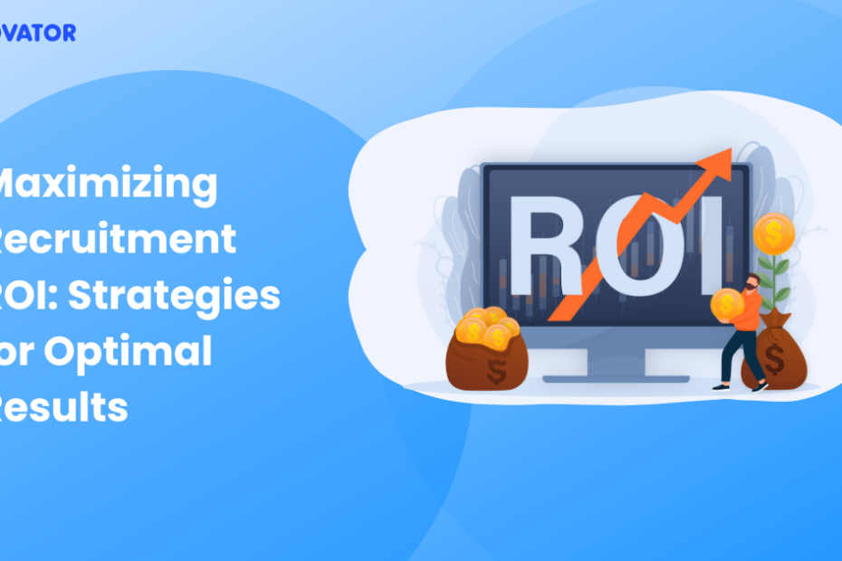 Maximizing Recruitment Roi Strategies For Optimal Results