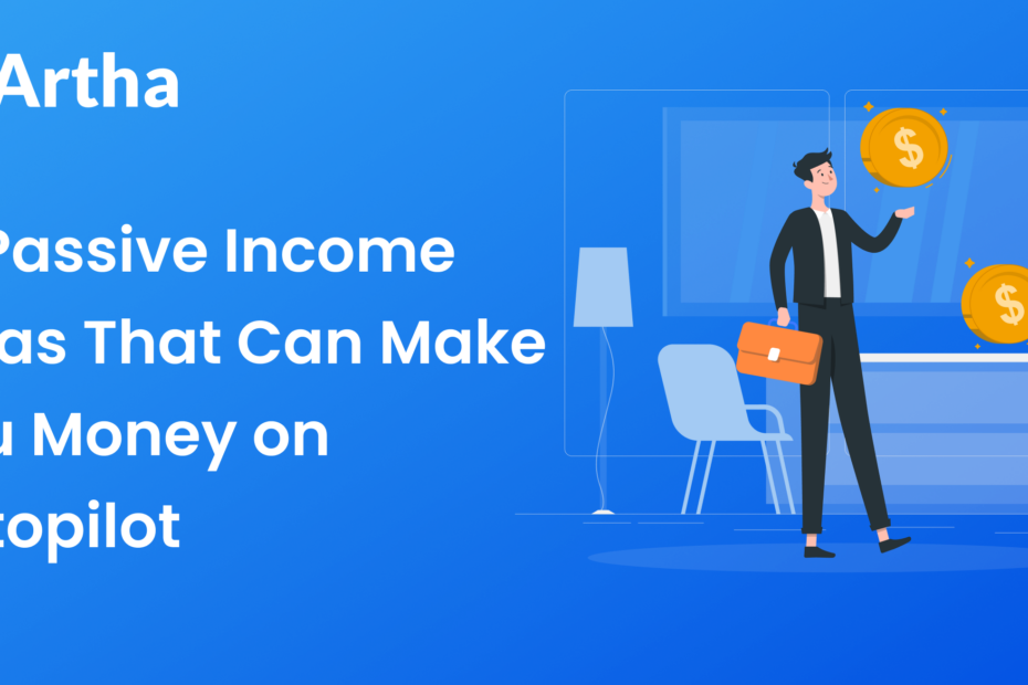 10 Passive Income Ideas That Can Make You Money On Autopilot
