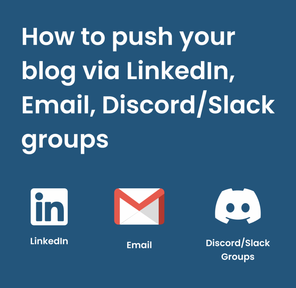 How to push your blog via LinkedIn, Email, Discord/Slack groups 