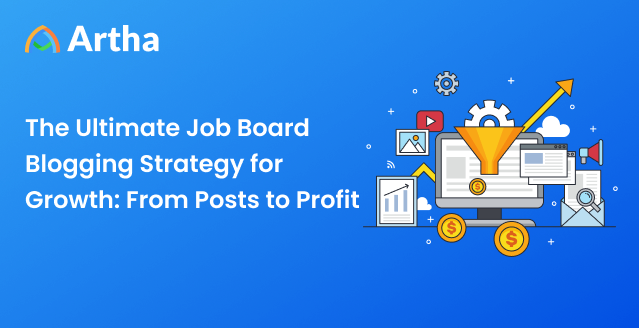 The Ultimate Job Board Blogging Strategy for Growth: From Posts to Profit