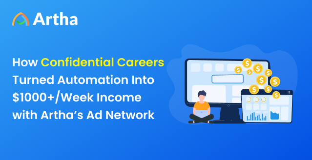 How Confidential Careers Turned Automation Into $1000+/Week Income with Artha’s Ad Network How Confidential Careers Turned Automation Into $1000+/Week Income with Artha’s Ad Network